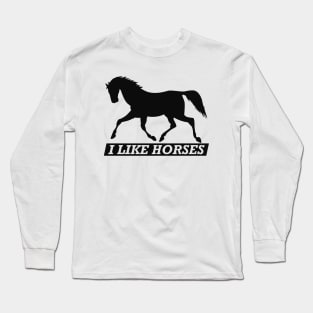 Horse - I like horses Long Sleeve T-Shirt